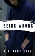 Being Wrong by R.A. Armstrong