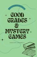 Good Grades & Mystery Games by Janisha Boswell