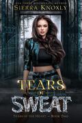 Tears of Sweat by Sierra Knoxly