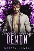 Terrible Lovely Demon (Possessive Love) by Odessa Hywell