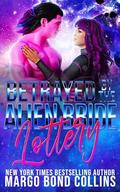 Betrayed by the Alien Bride Lottery: A Sci-Fi Alien Romance by Margo Bond Collins