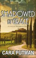 Shadowed by Grace: A Story of Monuments Men by Cara C. Putman