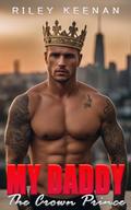 My Daddy, The Crown Prince (Savior Daddies #2) by Riley Keenan