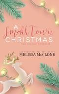 A Small Town Christmas: Two Holiday Romances by Melissa McClone