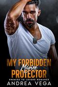 My Forbidden Marine Protector : Enemies to Lovers Romance by Andrea Vega