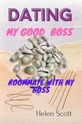 Dating my good Boss by Helen Scott