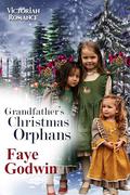 Grandfather's Christmas Orphans by Faye Godwin