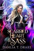Scarred Heart & Sass (The Silver Wilde Chronicles #1) by Dahlia T. Drake