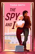 The Spy and I (My Spy #1) by Tiana Smith