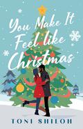 You Make It Feel Like Christmas by Toni Shiloh