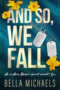 And So, We Fall (Military on Main #3) by Bella Michaels