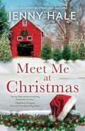 Meet Me at Christmas: A Sparklingly Festive Holiday Love Story by Jenny Hale