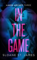 In The Game (Lakes Hockey #3) by Sloane St. James