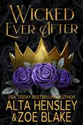 Wicked Ever After by Alta Hensley, Zoe Blake