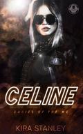 Celine (Ladies of the MC #2) by Kira Stanley