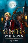Monsters within Men by T.J. Rose