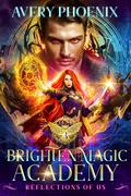 Reflections of Us (Brighten Magic Academy #3) by Yumoyori Wilson