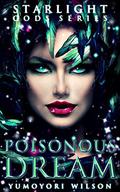 Poisonous Dream by Yumoyori Wilson