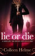 Lie or Die by Colleen Helme