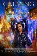 Calming the Storm (Crimson Storm Chronicles #2) by Yumoyori Wilson