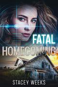 Fatal Homecoming by Stacey Weeks