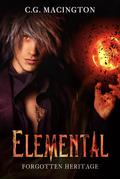 Elemental: Forgotten Heritage by C.G. Macington