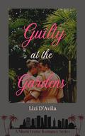 Guilty at the Gardens (Caliente Connections: A Miami Erotic Romance #14) by Lizi D'Avila