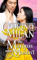 The Marquis who Mustn't (Wedgeford Trials #2) by Courtney Milan