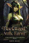 Blackwood Milk Farm: Book 3: A Mist Valley Slice of Life Adventure (Blackwood Milk Farm #3) by Eden Redd