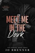 Meet Me In The Dark (Bad Heroes #3) by Jo Brenner
