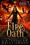 Fire Oath (Blood of Dragons #1) by J.A. Culican