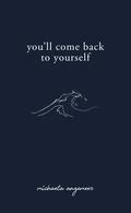 You'll Come Back to Yourself by Michaela Angemeer