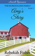 Amy's Story: A Sweet Amish Romance Series (The Burkholder Family #3) by Rebekah Fisher