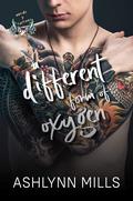 A Different Form of Oxygen by Ashlynn Mills