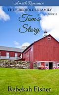 Tom's Story: A Sweet Amish Romance Series (The Burkholder Family #4) by Rebekah Fisher