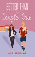 Better Than the Single Dad (Better Than Josh Everton Club #1) by Ava Munroe