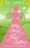 Lady Avery and the False Butler (Merry Spinsters, Charming Rogues #3) by Sofi Laporte
