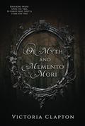Of Myth and Memento Mori by Victoria Clapton