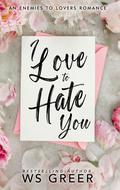 I Love to Hate You by W.S. Greer