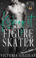 Kicking it with the Figure Skater: Sports Collection (Fox Academy #1) by Victoria Gillilan