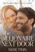 The Billionaire Next Door (The Brothers of Clover Creek #1) by Nixie Finn