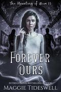 Forever Ours (The Haunting Of Room 13 #5) by Maggie Tideswell