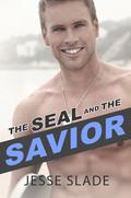 The SEAL and the Savior by Jesse Slade