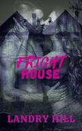 Fright House by Landry Hill