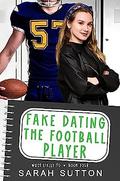 Fake Dating the Football Player (Most Likely To #4) by Sarah Sutton