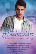 The Matchmakers: A True Colors Charity Anthology by T.H. Compton