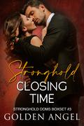 Stronghold: Closing Time: Stronghold Doms Boxset #3 by Golden Angel