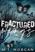 Fractured Wings  by M.T. Morgan