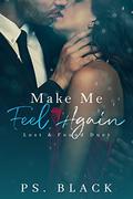 Make Me Feel Again (Lost & Found Duet #2) by PS. Black