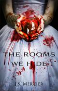 The Rooms We Hide by J.S. Mercier